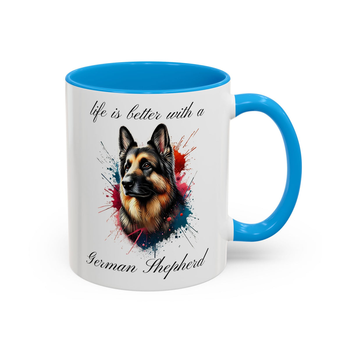 GERMAN SHEPHERD MUG "life is better with a German Shepherd" mug, Morning Coffee, Colorful Accent Coffee Mug, 12 Colors, 11 oz.