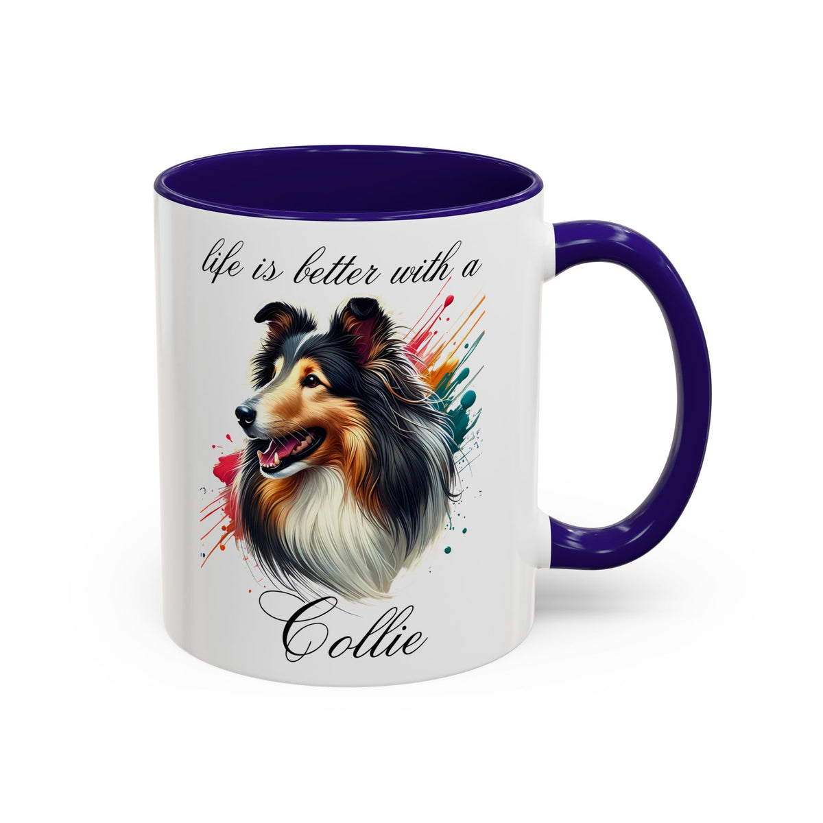 COLLIE MUG "life is better with a Collie" mug, Morning Coffee, Colorful COLLIE Accent Coffee Mug, 12 Colors, 11 oz.