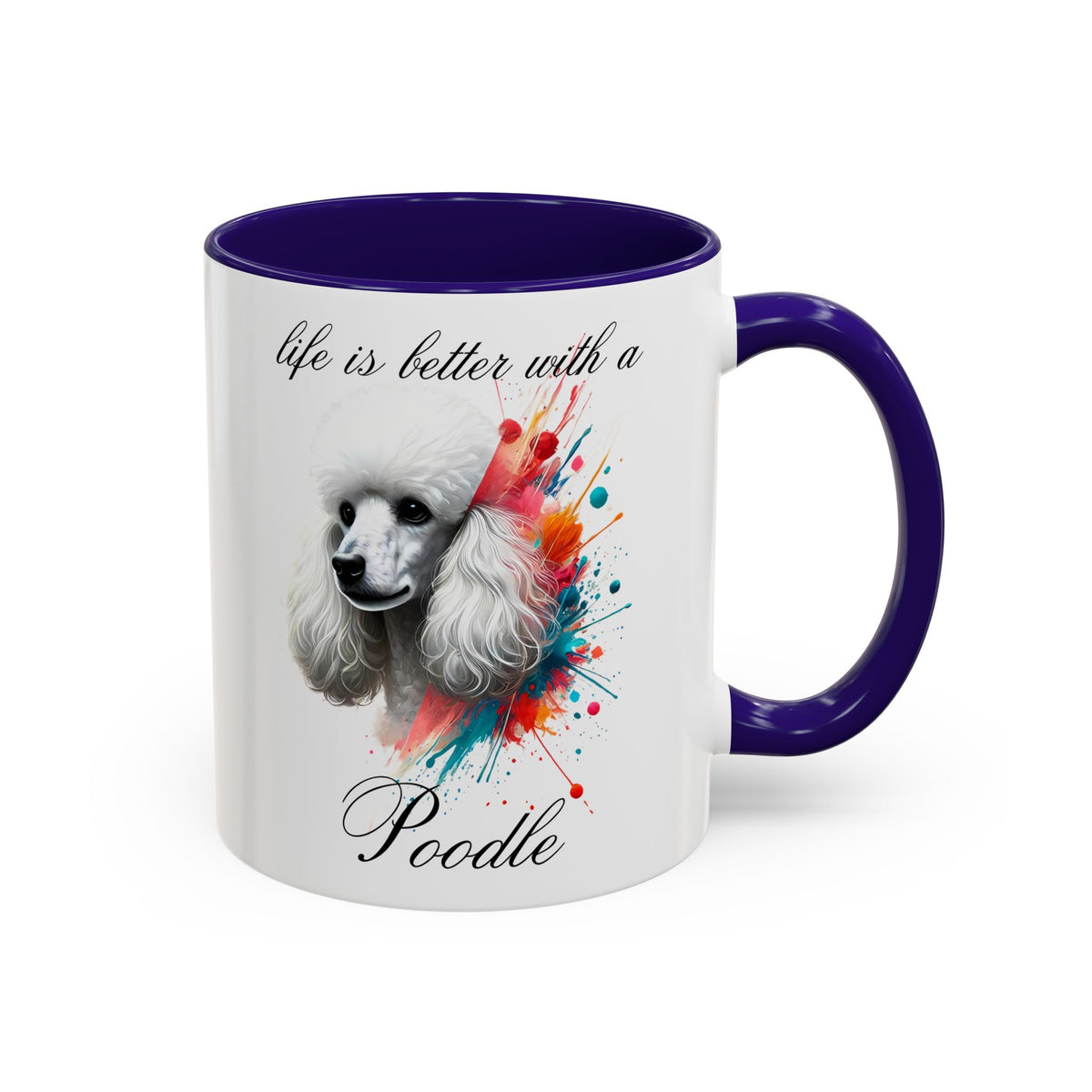 POODLE MUG "life is better with a Poodle" mug, Morning Coffee, Colorful Poodle Accent Coffee Mug, 12 Colors, 11 oz.