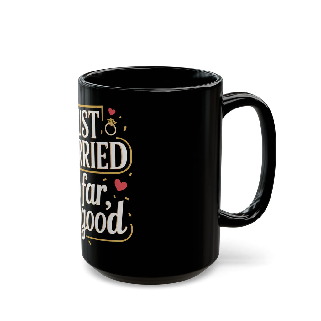 Just Married, So Far So Good |Black Mug (11oz, 15oz)