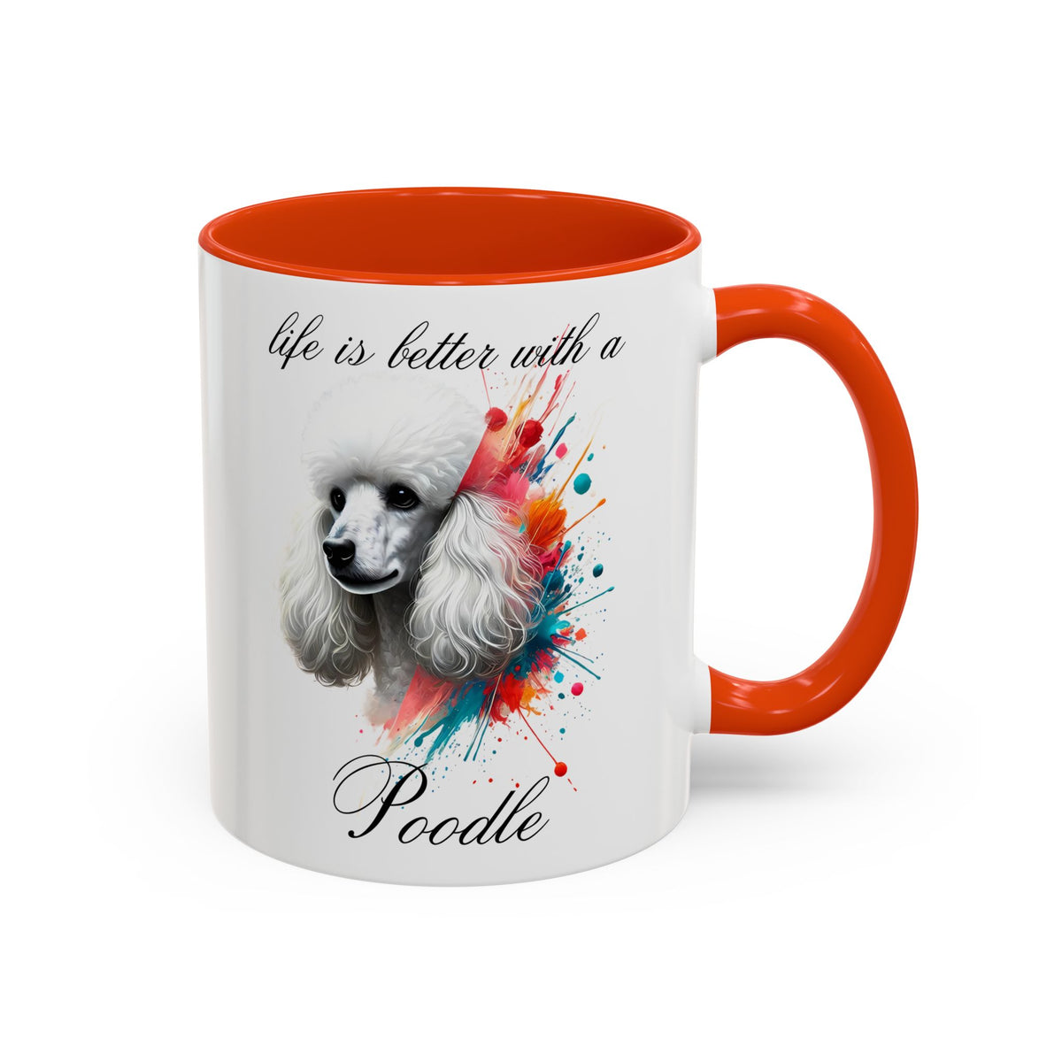 POODLE MUG "life is better with a Poodle" mug, Morning Coffee, Colorful Poodle Accent Coffee Mug, 12 Colors, 11 oz.