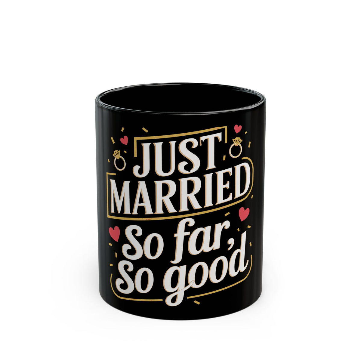 Just Married, So Far So Good |Black Mug (11oz, 15oz)