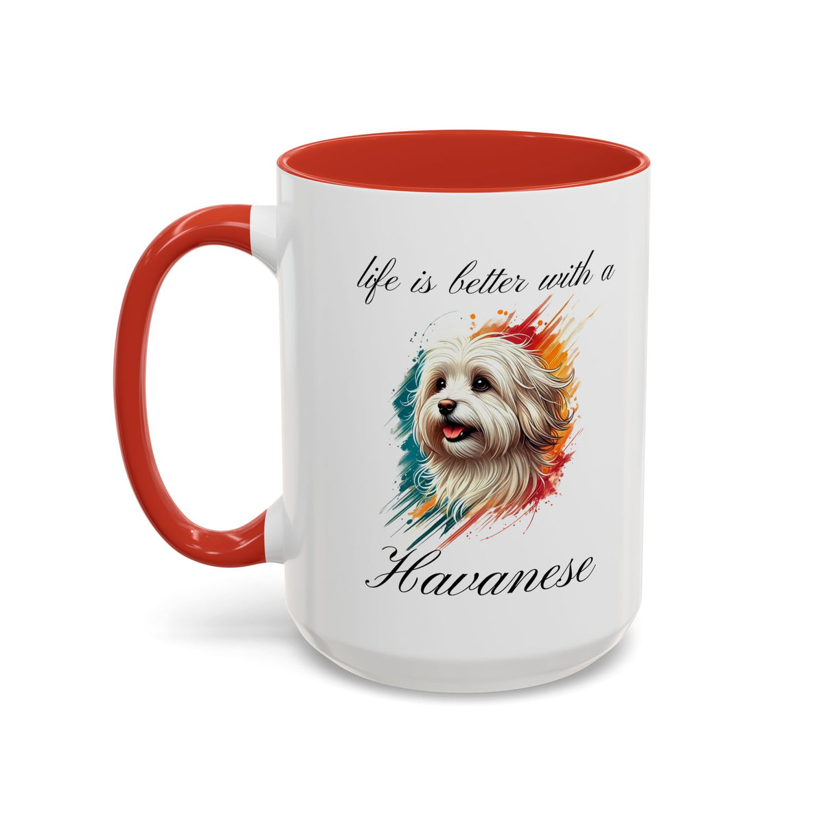 HAVANESE COFFEE MUG "life is better with a Havanese" mug, Morning Havanese Coffee, Accent Coffee Mug, 5 Colors, (11, 15oz)