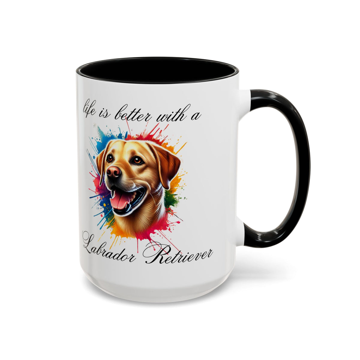 LABRADOR RETRIEVER "life is better with a Labrador Retriever" mug, Morning Coffee, Accent Coffee Mug, 5 Colors, (11, 15oz sizes)