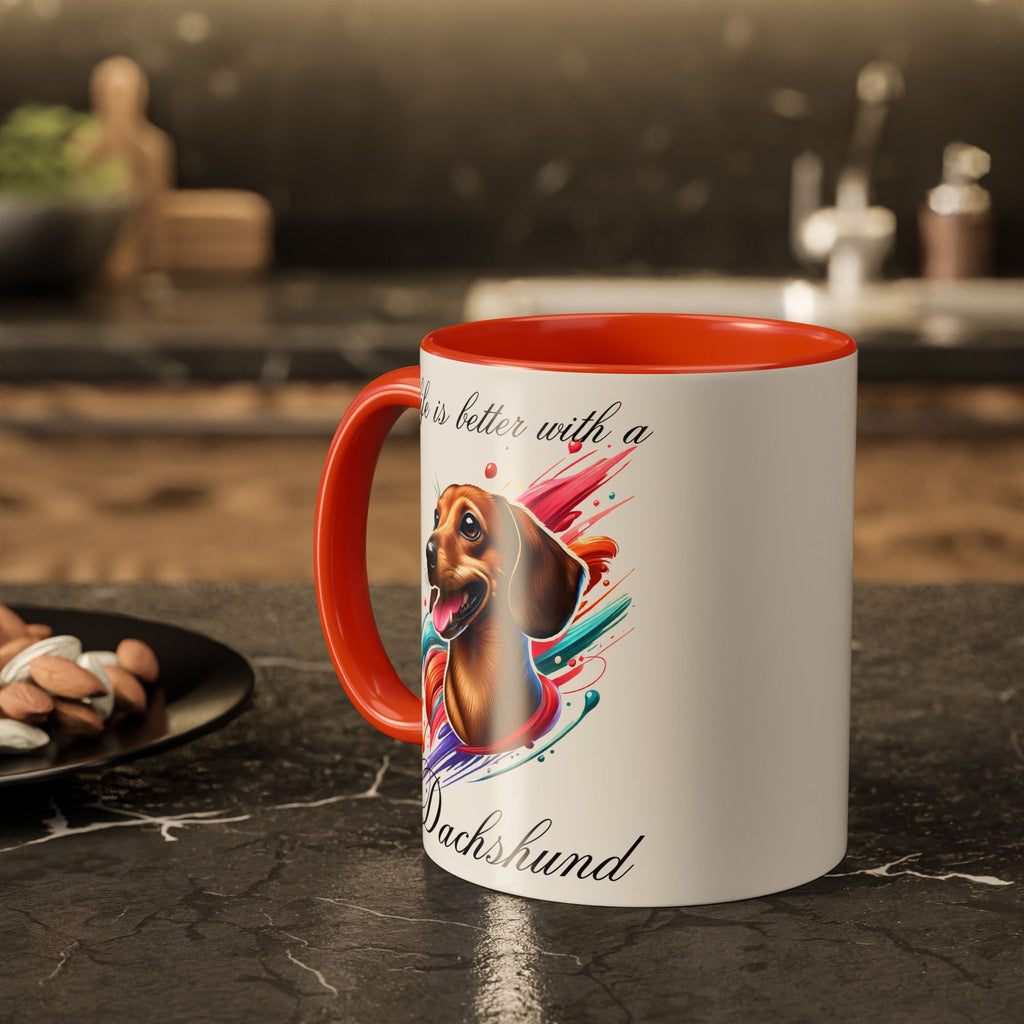 DACHSHUND MUG "life is better with a Dachshund" mug, Morning Coffee, Colorful Dachshund Accent Coffee Mug, 12 Colors, 11 oz.