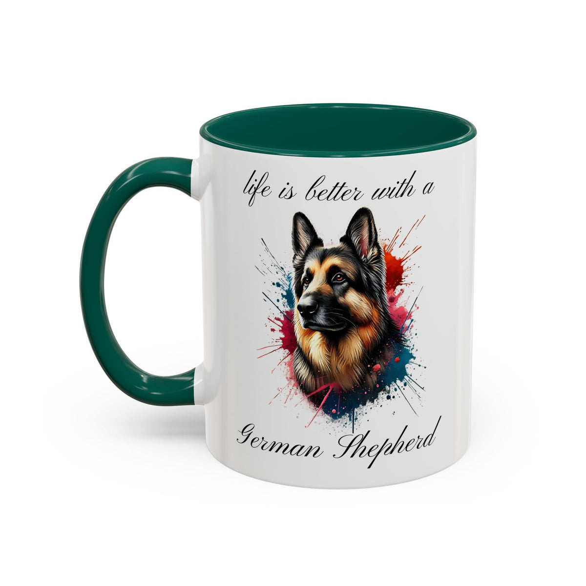 GERMAN SHEPHERD MUG "life is better with a German Shepherd" mug, Morning Coffee, Colorful Accent Coffee Mug, 12 Colors, 11 oz.