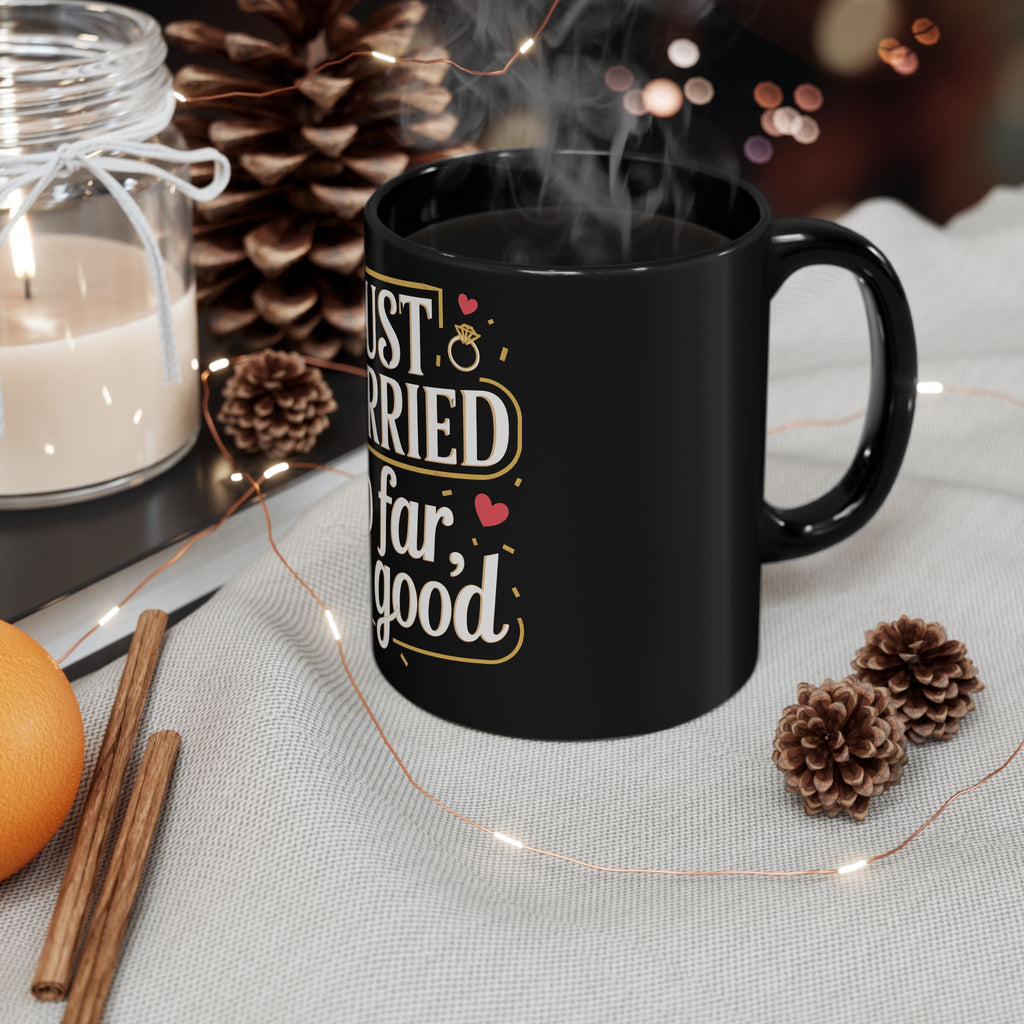 "Just Married so far so good" | Black Ceramic Mug | Gift for Newlyweds | (11oz, 15oz sizes)