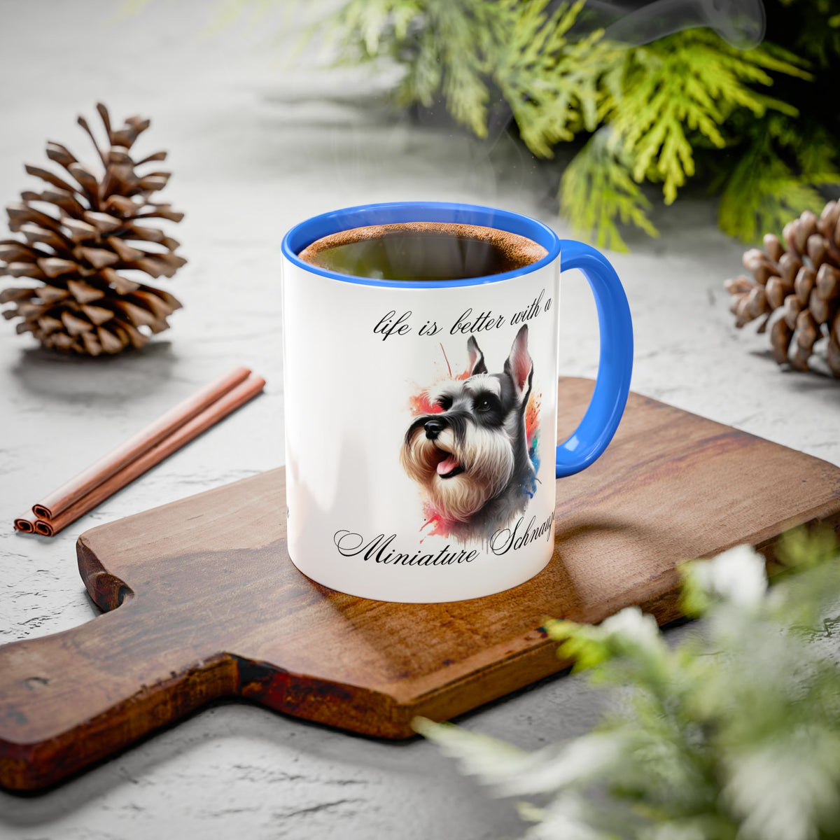 MINIATURE SCHNAUZER MUG "life is better with a Miniature Schnauzer" mug, Morning Coffee, Colorful Accent Coffee Mug, 12 Colors, 11 oz.