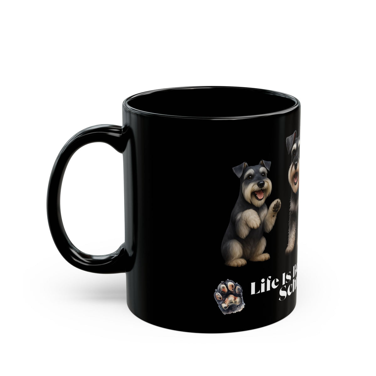 SCHNAUZER  mug "Life Is Better With A" Mug Perfect Gift for Dog Owners Pet Lovers Animal Lover, Holiday Gift, Coffee Lover