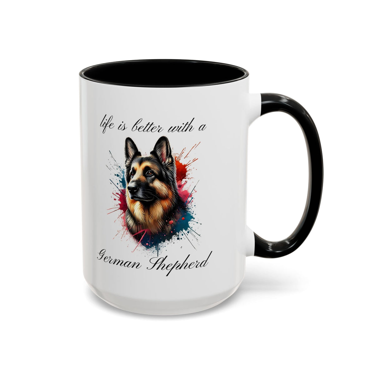 GERMAN SHEPHERD MUG "life is better with a German Shepherd" mug, Morning Coffee, Accent Coffee Mug, 5 Colors, (11, 15oz)