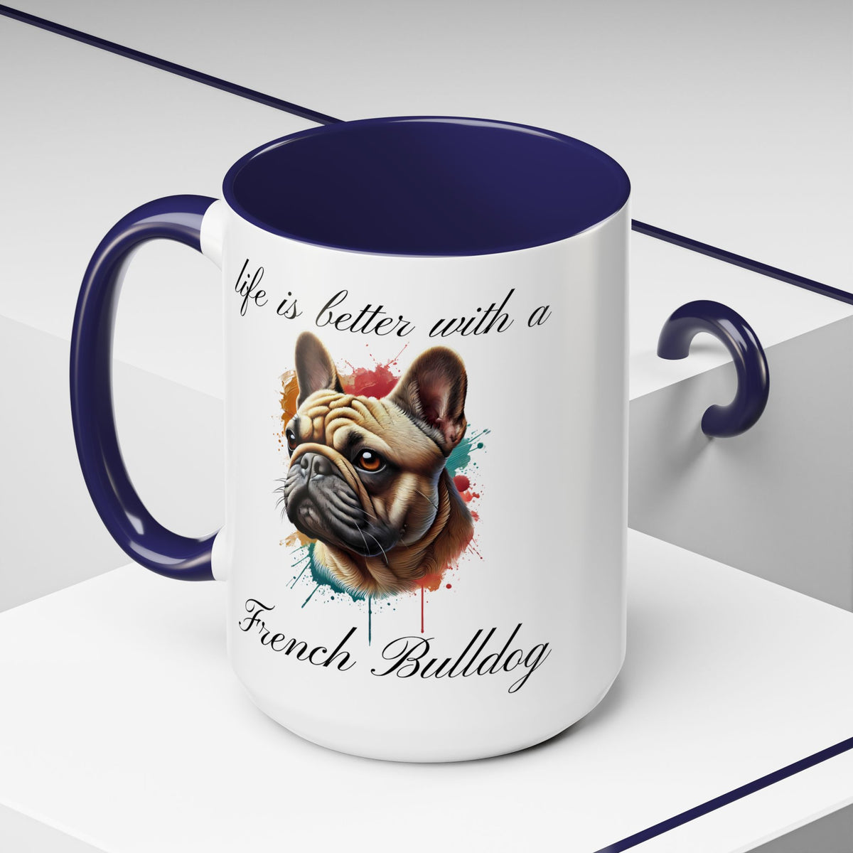 FRENCH BULLDOG "life is better with a French Bulldog" mug, Morning Coffee, Accent Coffee Mug, 5 Colors, (11, 15oz sizes)