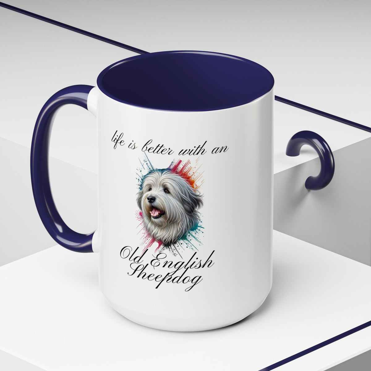 OLD ENGLISH SHEEPDOG Mug "life is better with an Old English Sheepdog" mug, Morning Coffee, Accent Coffee Mug, 5 Colors, (11, 15oz sizes)