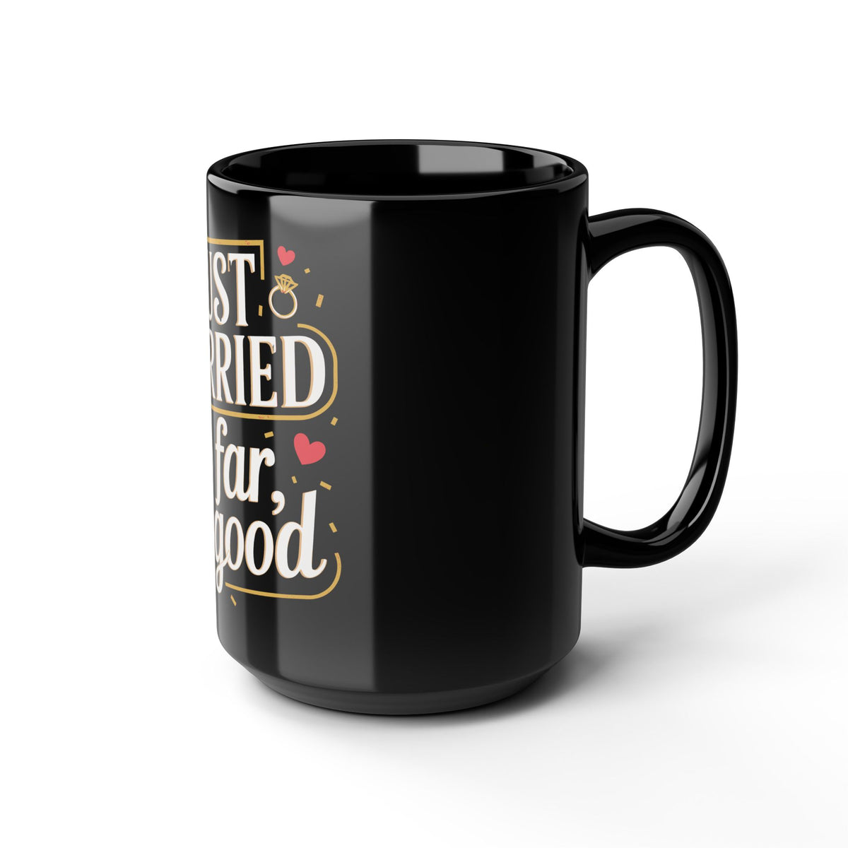 "Just Married so far so good" | Black Ceramic Mug | Gift for Newlyweds | (11oz, 15oz sizes)