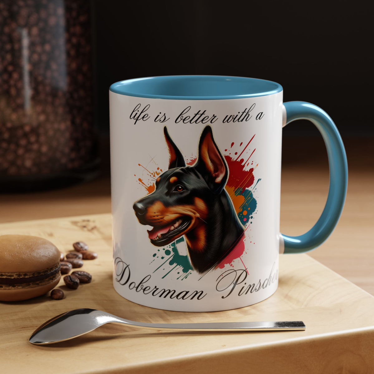 DOBERMAN PINSCHER "life is better with a Doberman Pinscher" mug, Morning Coffee, Accent Coffee Mug, 5 Colors, (11, 15oz)