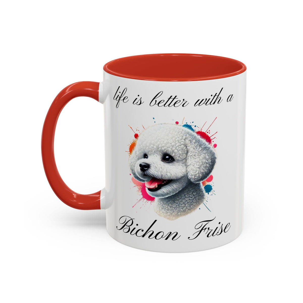 BICHON FRISE "life is better with a Bichon Frise" mug, Morning Coffee, Accent Coffee Mug, 5 Colors, (11, 15oz sizes)