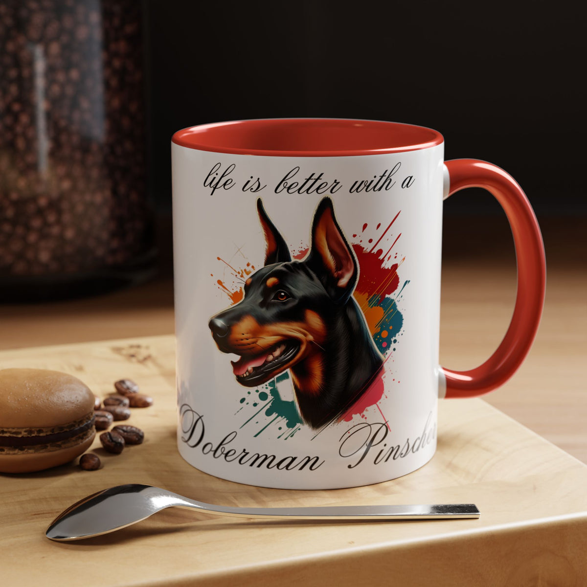 DOBERMAN PINSCHER "life is better with a Doberman Pinscher" mug, Morning Coffee, Accent Coffee Mug, 5 Colors, (11, 15oz)