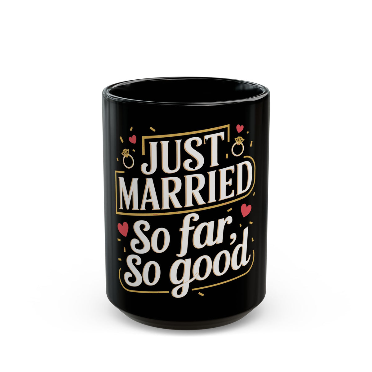 Just Married, So Far So Good |Black Mug (11oz, 15oz)