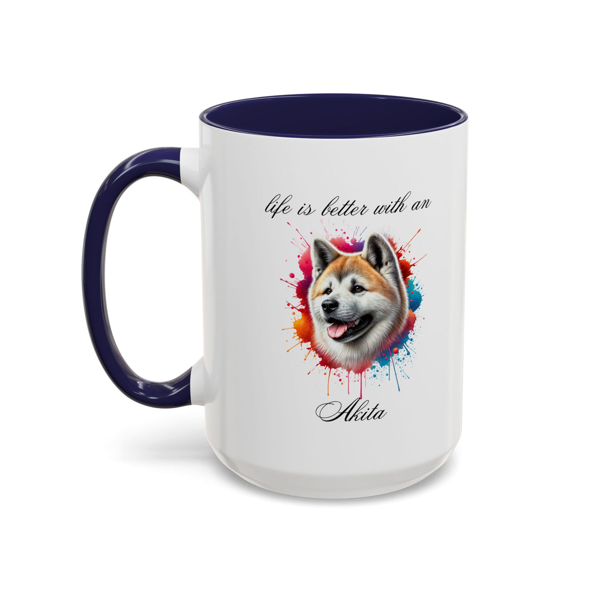AKITA MUG "life is better with an AKITA"  mug, Morning Coffee, Accent Akita Coffee Mug, 5 Colors (11, 15oz)