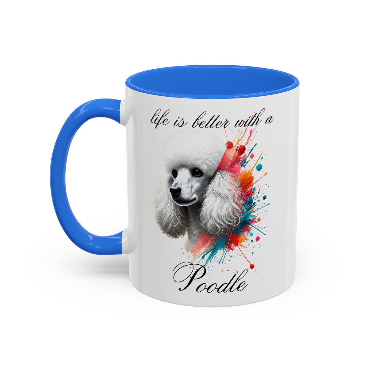 POODLE MUG "life is better with a Poodle" mug, Morning Coffee, Colorful Poodle Accent Coffee Mug, 12 Colors, 11 oz.