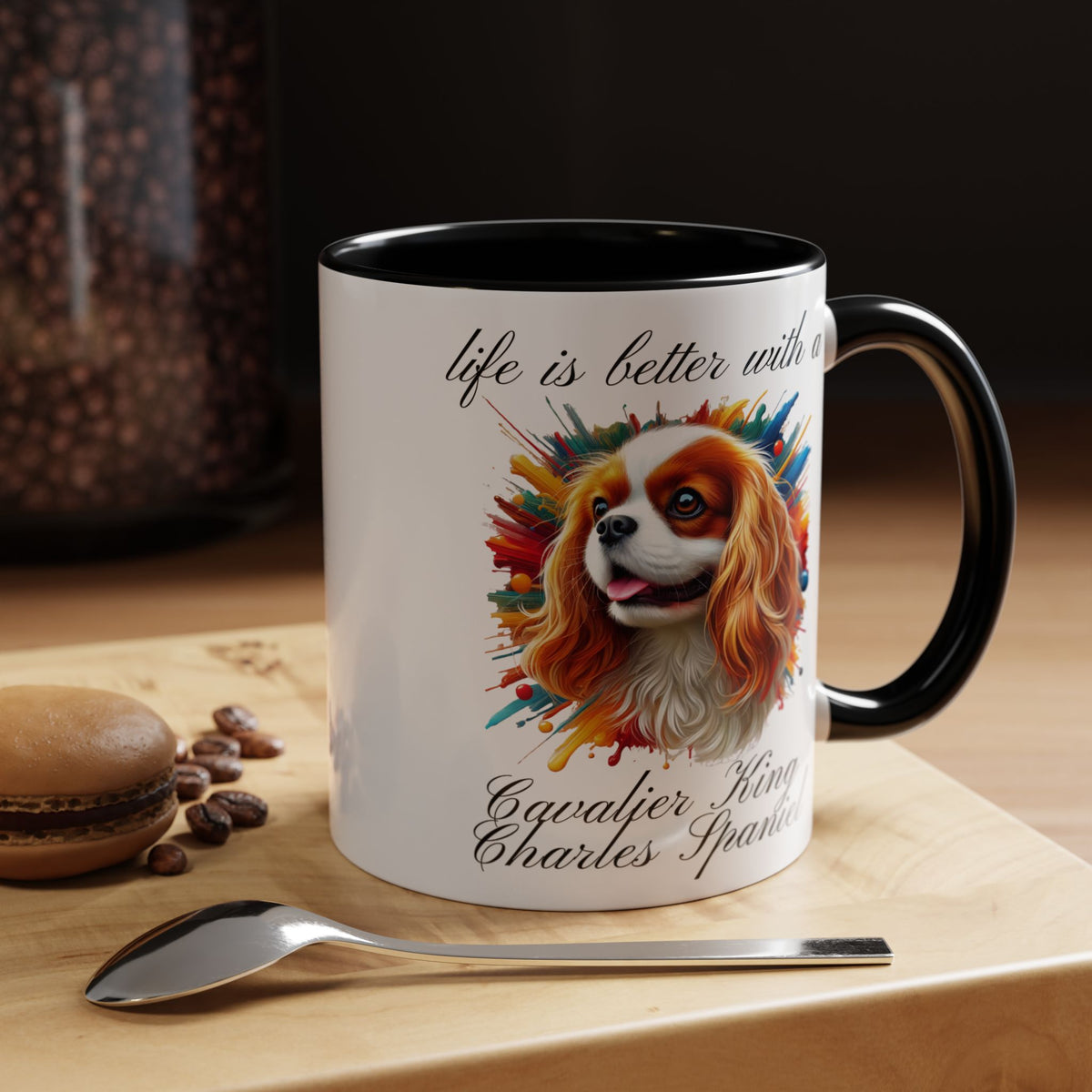 CAVALIER KING CHARLES Spaniel "life is better with a Cavalier King Charles" mug, Morning Coffee or Tea, Accent Dog Coffee Mug, 5 Colors, two sizes, 11, 15 oz