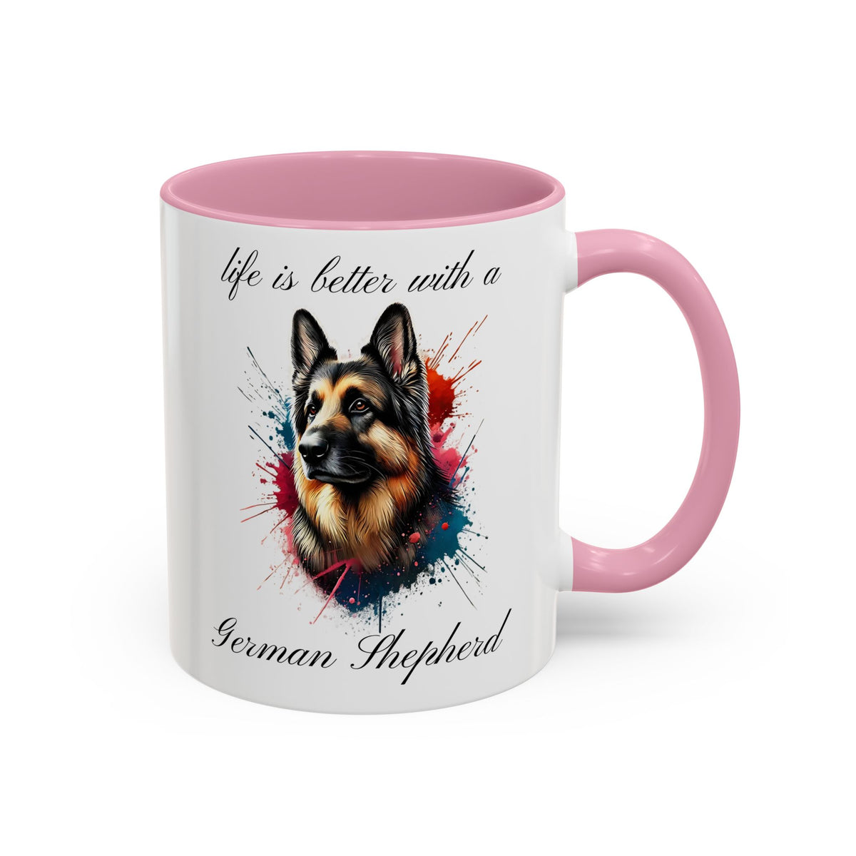 GERMAN SHEPHERD MUG "life is better with a German Shepherd" mug, Morning Coffee, Colorful Accent Coffee Mug, 12 Colors, 11 oz.