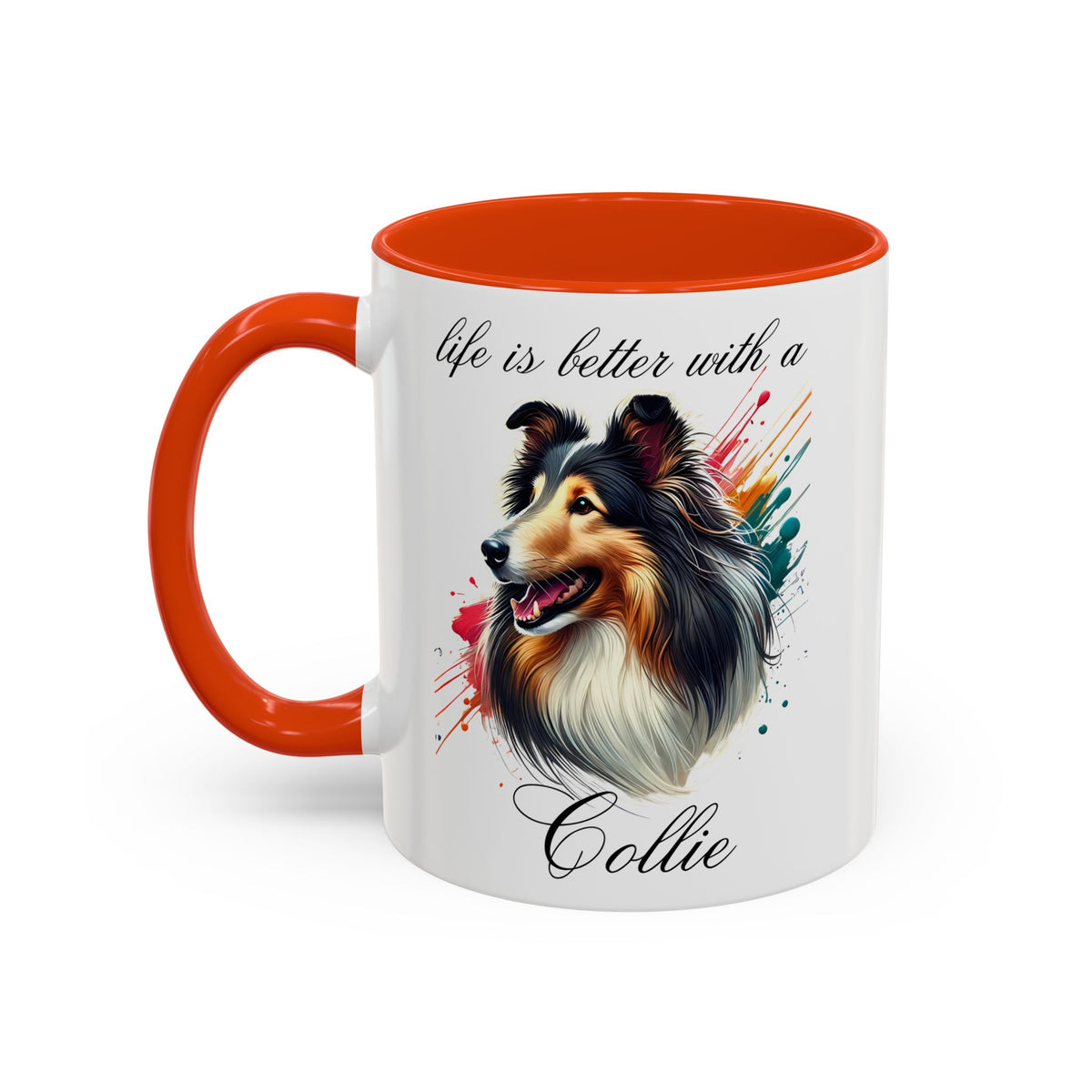 COLLIE MUG "life is better with a Collie" mug, Morning Coffee, Colorful COLLIE Accent Coffee Mug, 12 Colors, 11 oz.