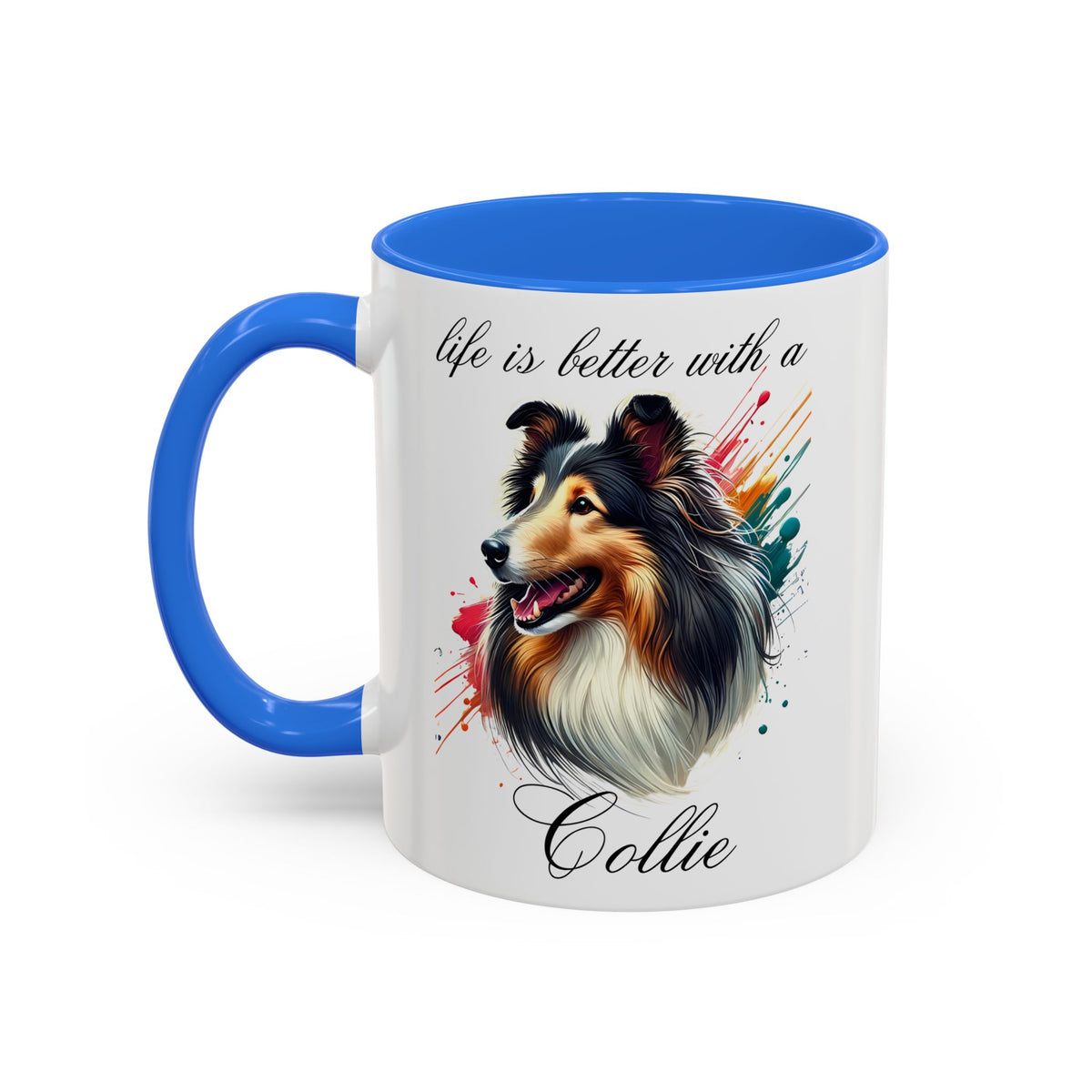 COLLIE MUG "life is better with a Collie" mug, Morning Coffee, Colorful COLLIE Accent Coffee Mug, 12 Colors, 11 oz.