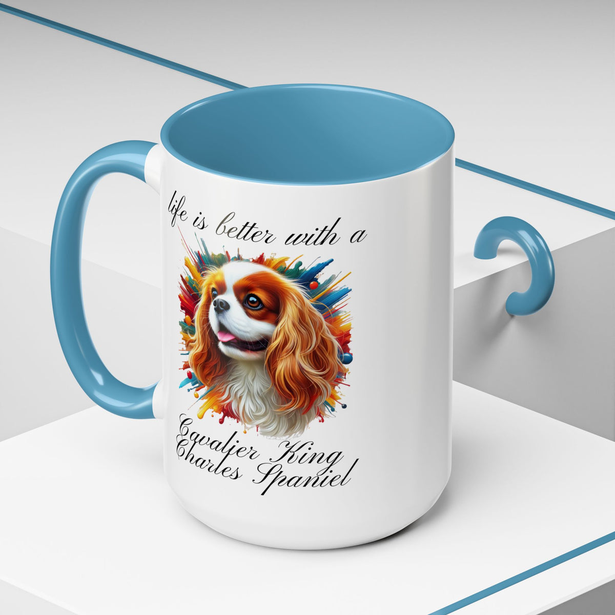 CAVALIER KING CHARLES Spaniel "life is better with a Cavalier King Charles" mug, Morning Coffee or Tea, Accent Dog Coffee Mug, 5 Colors, two sizes, 11, 15 oz