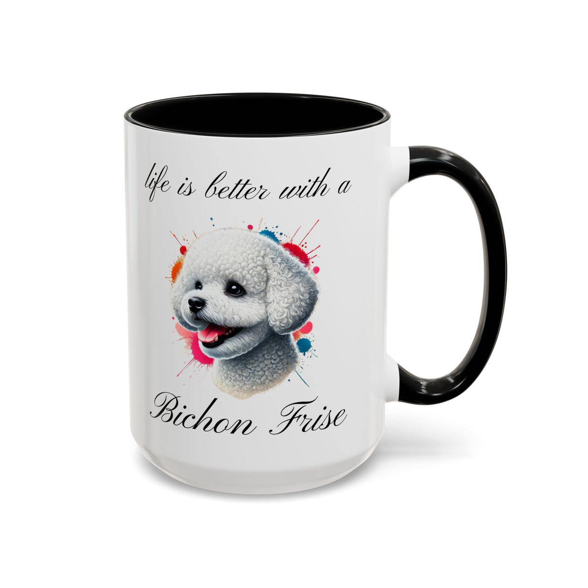 BICHON FRISE "life is better with a Bichon Frise" mug, Morning Coffee, Accent Coffee Mug, 5 Colors, (11, 15oz sizes)
