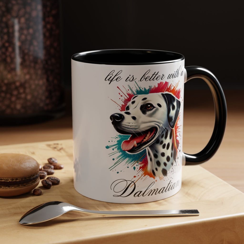 DALMATIAN "life is better with a Dalmatian" mug, Morning Coffee, Accent Coffee Mug, 5 Colors, (11, 15oz sizes)