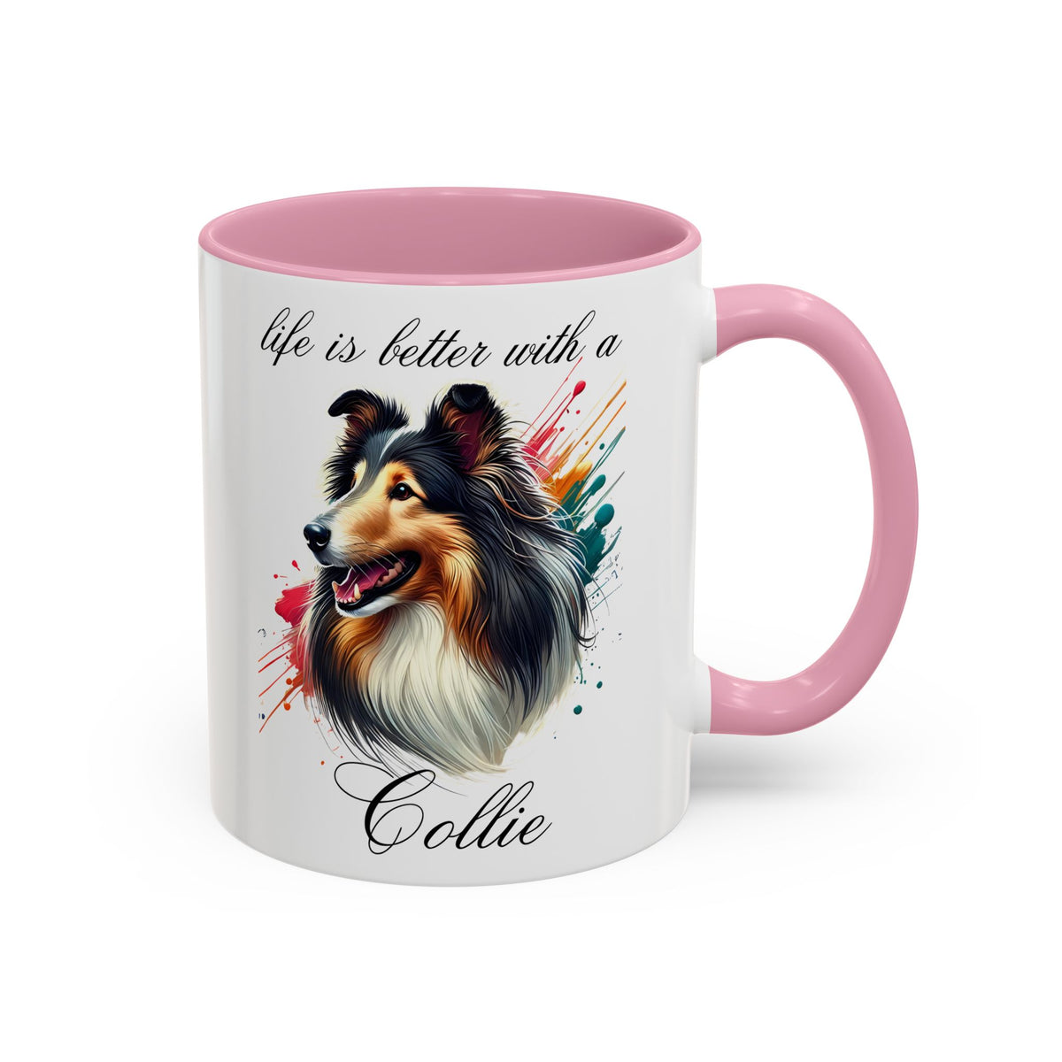 COLLIE MUG "life is better with a Collie" mug, Morning Coffee, Colorful COLLIE Accent Coffee Mug, 12 Colors, 11 oz.