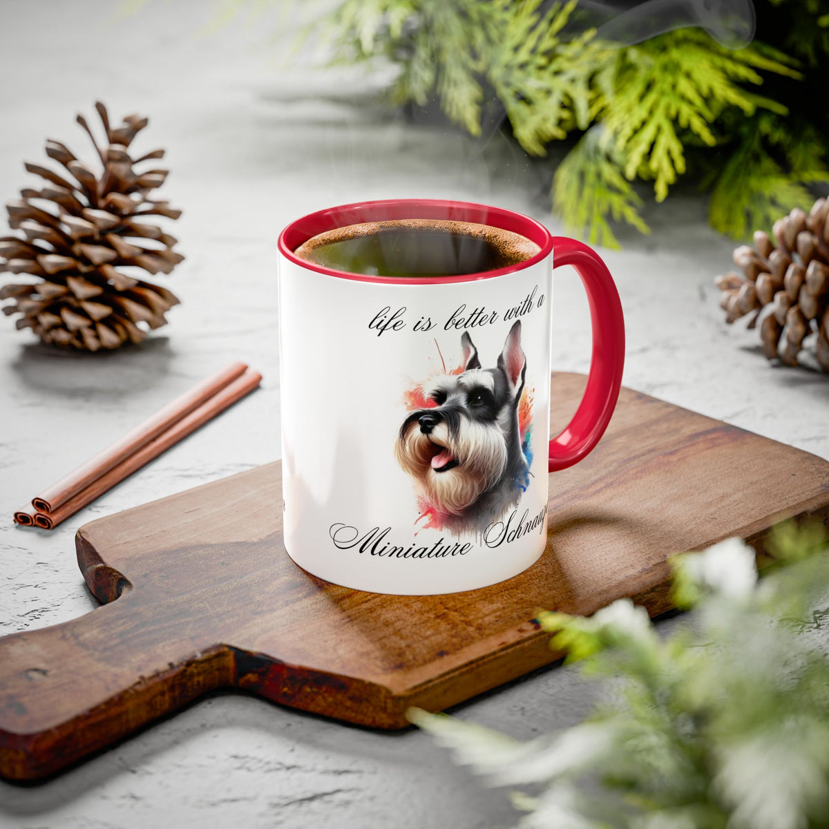 MINIATURE SCHNAUZER MUG "life is better with a Miniature Schnauzer" mug, Morning Coffee, Colorful Accent Coffee Mug, 12 Colors, 11 oz.
