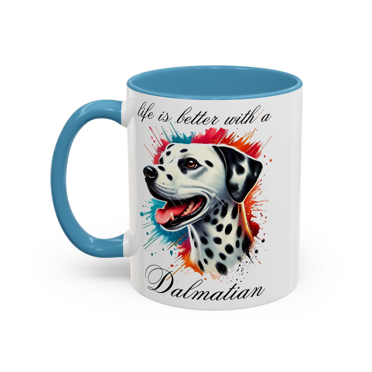 DALMATIAN "life is better with a Dalmatian" mug, Morning Coffee, Accent Coffee Mug, 5 Colors, (11, 15oz sizes)