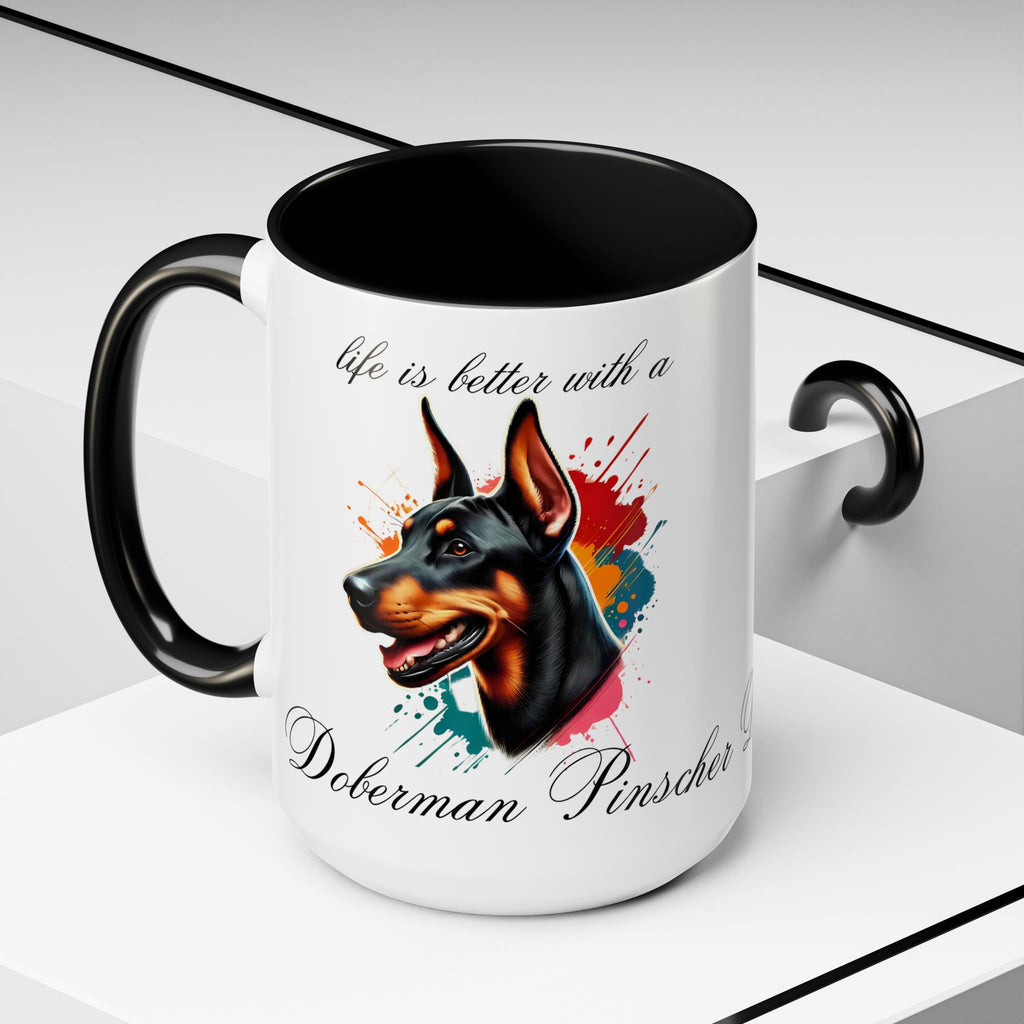 DOBERMAN PINSCHER "life is better with a Doberman Pinscher" mug, Morning Coffee, Accent Coffee Mug, 5 Colors, (11, 15oz)