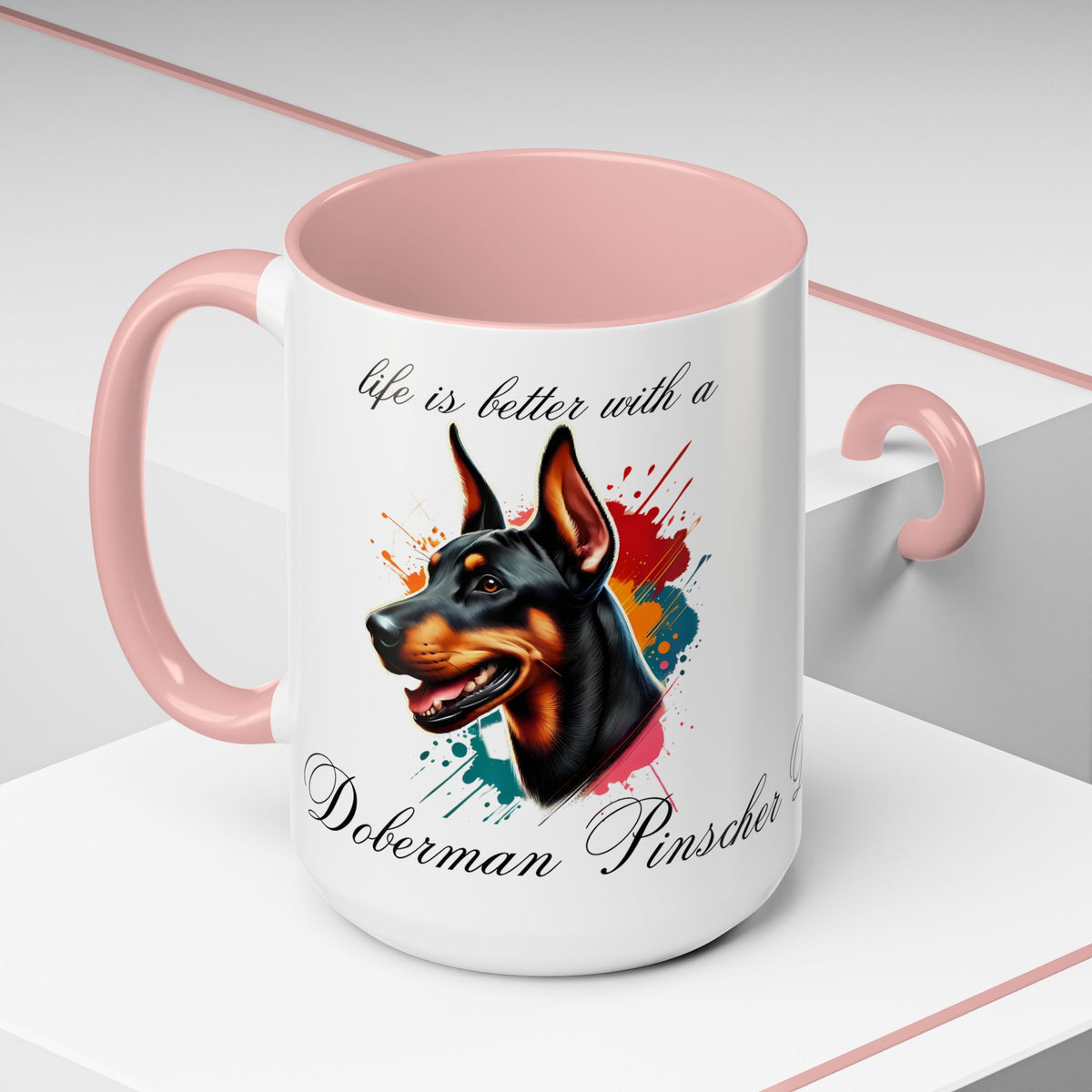 DOBERMAN PINSCHER "life is better with a Doberman Pinscher" mug, Morning Coffee, Accent Coffee Mug, 5 Colors, (11, 15oz)