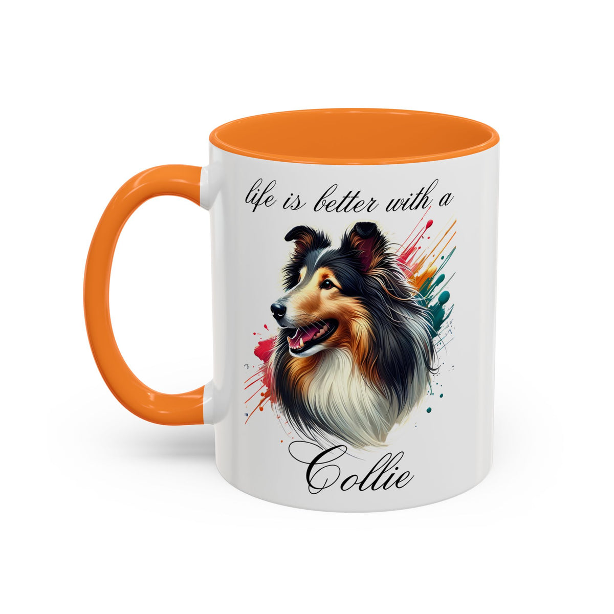 COLLIE MUG "life is better with a Collie" mug, Morning Coffee, Colorful COLLIE Accent Coffee Mug, 12 Colors, 11 oz.