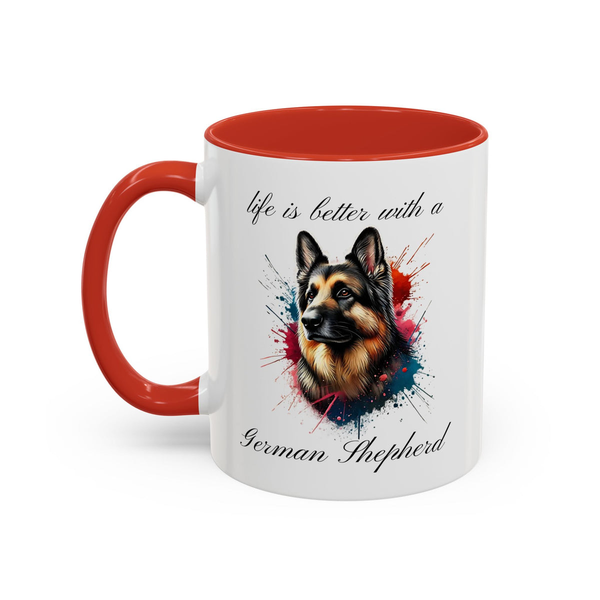 GERMAN SHEPHERD MUG "life is better with a German Shepherd" mug, Morning Coffee, Accent Coffee Mug, 5 Colors, (11, 15oz)