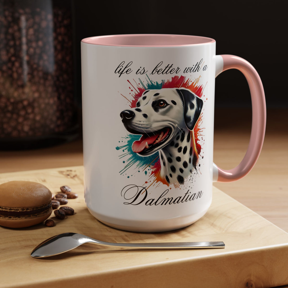 DALMATIAN "life is better with a Dalmatian" mug, Morning Coffee, Accent Coffee Mug, 5 Colors, (11, 15oz sizes)
