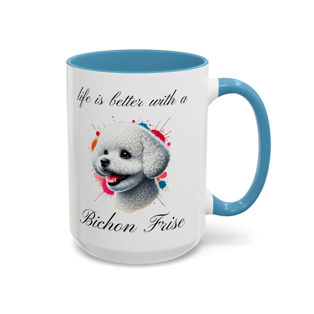 BICHON FRISE "life is better with a Bichon Frise" mug, Morning Coffee, Accent Coffee Mug, 5 Colors, (11, 15oz sizes)