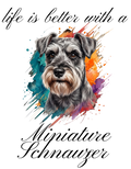 "Life is better with a Miniature Schnauzer" (Digital Product)