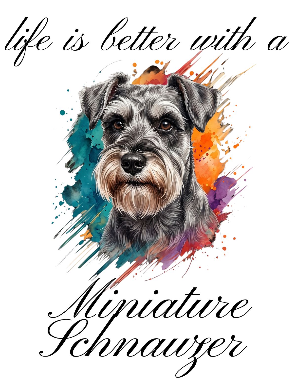 "Life is better with a Miniature Schnauzer" (Digital Product)