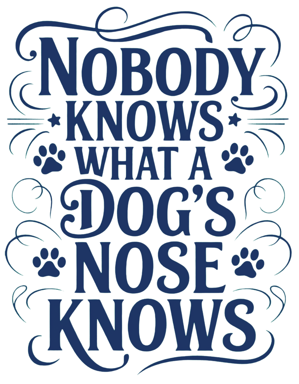 "NOBODY KNOWS WHAT A DOG'S NOSE KNOWS" (Digital Product)