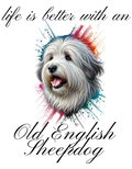 "Life is better with an Old English Sheepdog" (Digital Product)
