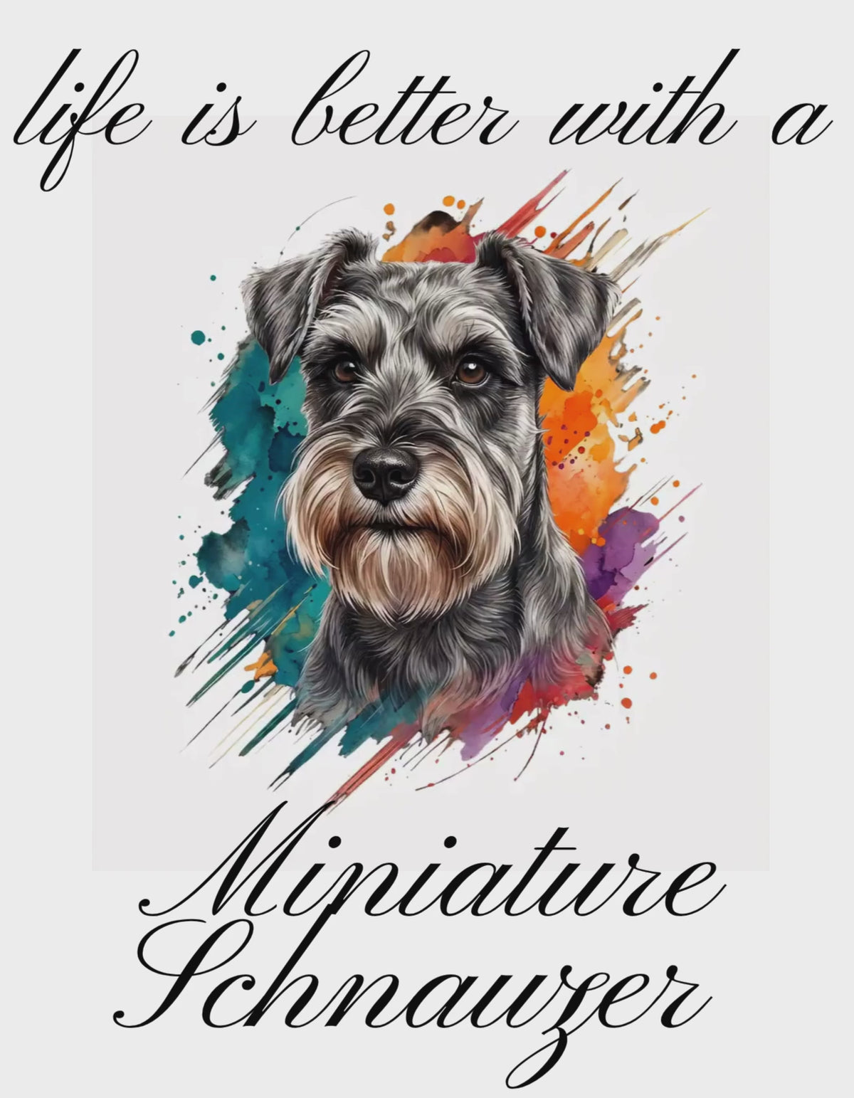 "Life is better with a Miniature Schnauzer" (Digital Product)
